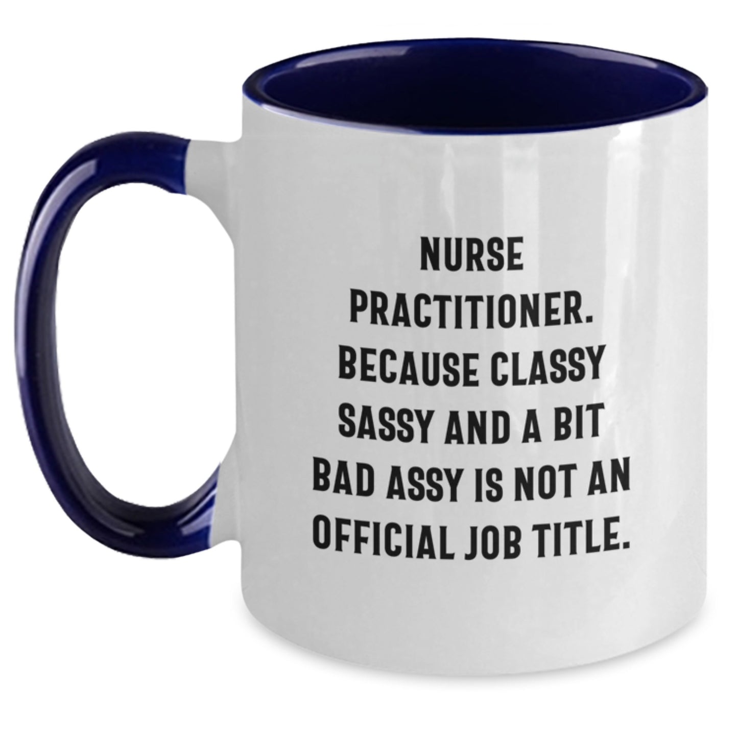 Funny Nurse Practitioner Gifts: Classy Sassy And A Bit Fearlessy Mug, 11oz Two Tone Coffee Mug for Birthday, Gifts from Friends to Nurse Practitioner - Main