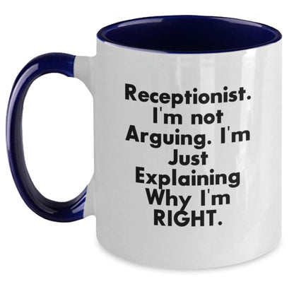Funny Receptionist Gifts from Friends, Coworkers, Family for Receptionist's Birthday Unique Gifts - Two Tone Coffee Mug with 'I'm Not Arguing I'm Just Explaining Why I'm Right' Quote - Main