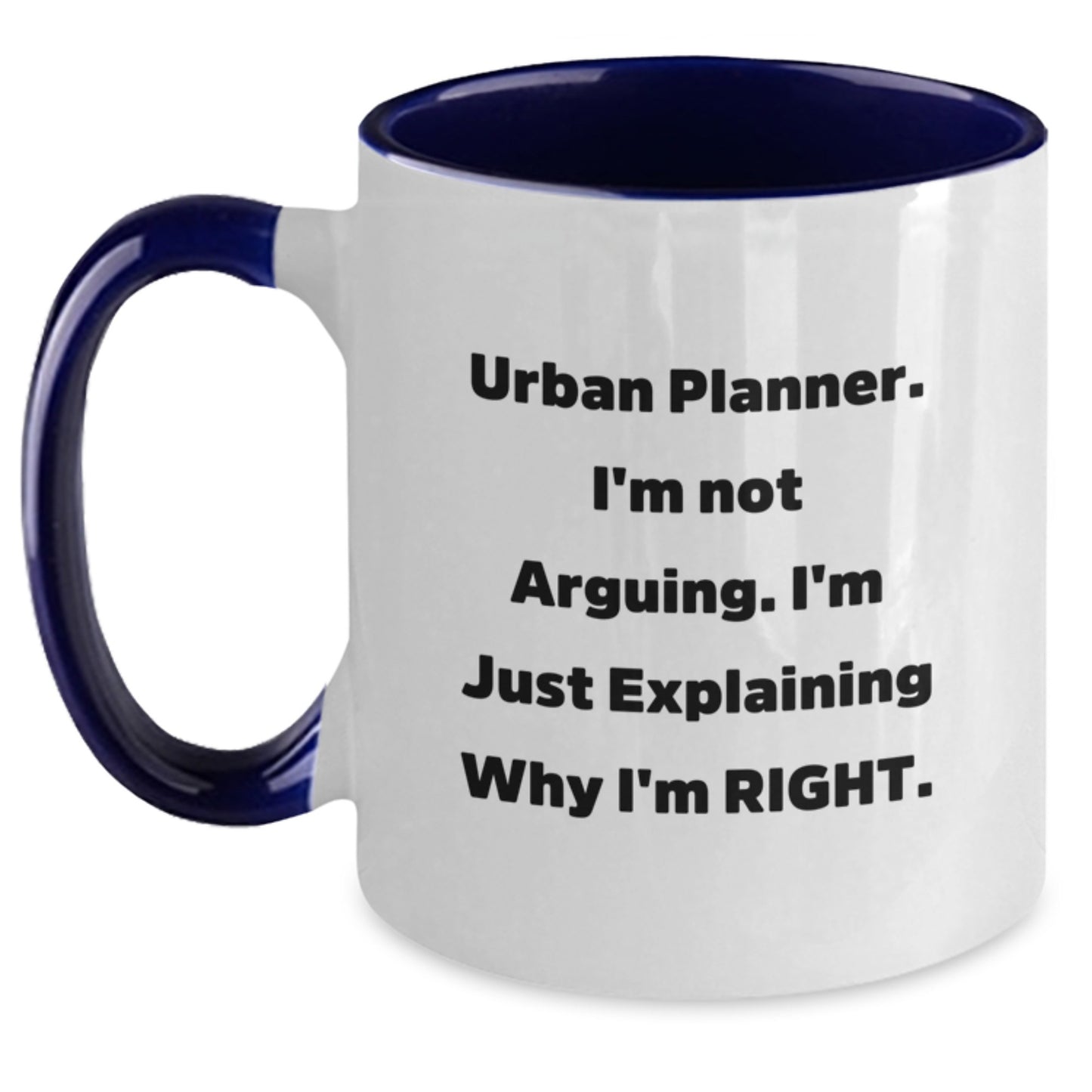 Funny Urban Planner Gifts from Friends, Women, or Family - 'I'm Not Arguing. I'm Just Explaining Why I'm Right.' Two Tone Coffee Mug for Christmas Unique Gifts - Main