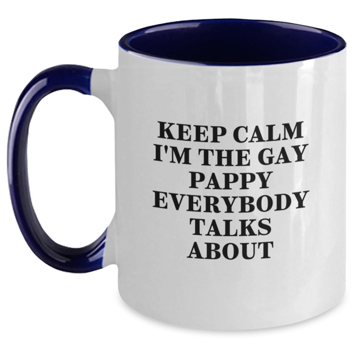 Funny Gifts for Pappy, Two Tone Coffee Mugs with Keep Calm I'm The Gay Pappy Everybody Talks About Quote, Birthday Unique Gifts from Friends to Pappy - Main