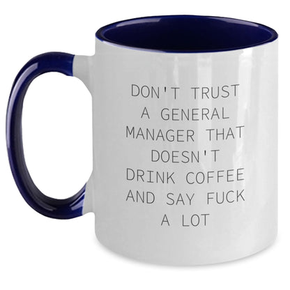 Funny General Manager Christmas Unique Gifts from Friends for Men, Gifts for General Manager, Two Tone Coffee Mug, 'Don't Trust A General Manager That Doesn't Drink Coffee And Say F--k A Lot' - Main
