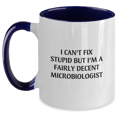 Funny Microbiologist Gifts for Mom - I Can't Fix Stupid But I'm A Fairly Decent Microbiologist Two Tone Coffee Mug - Main