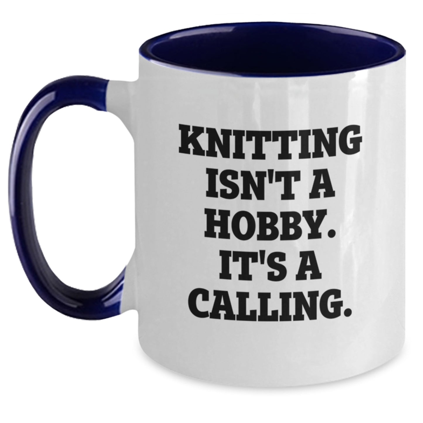 Gifts from Family for Knitting Enthusiasts - Funny Two Tone Coffee Mugs for Mother's Day - Knitting Isn't A Hobby. It's A Calling. - Main