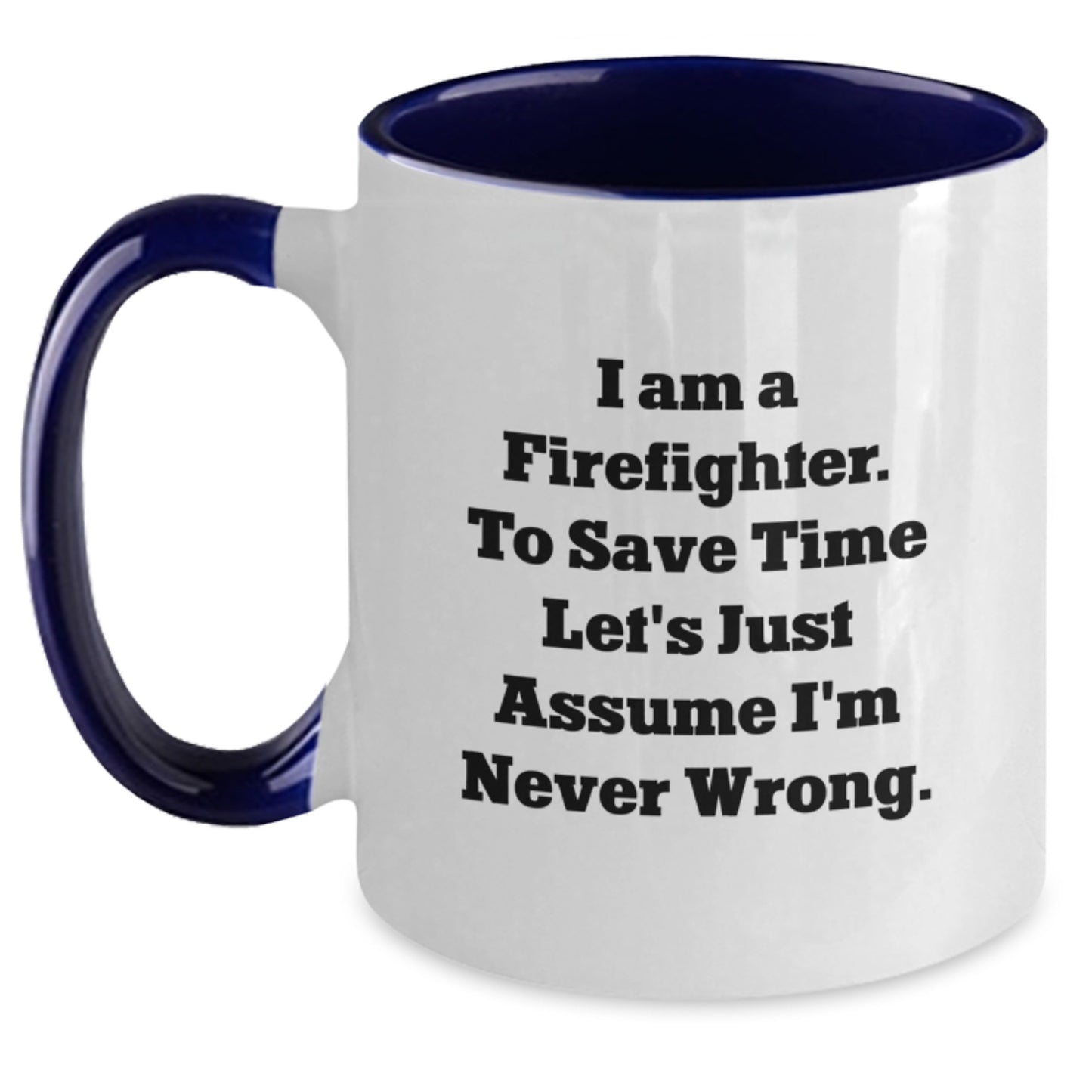 Funny Firefighter Gifts from Men for Firefighter Graduation Unique Two Tone Coffee Mug I 'm Never Wrong - Main