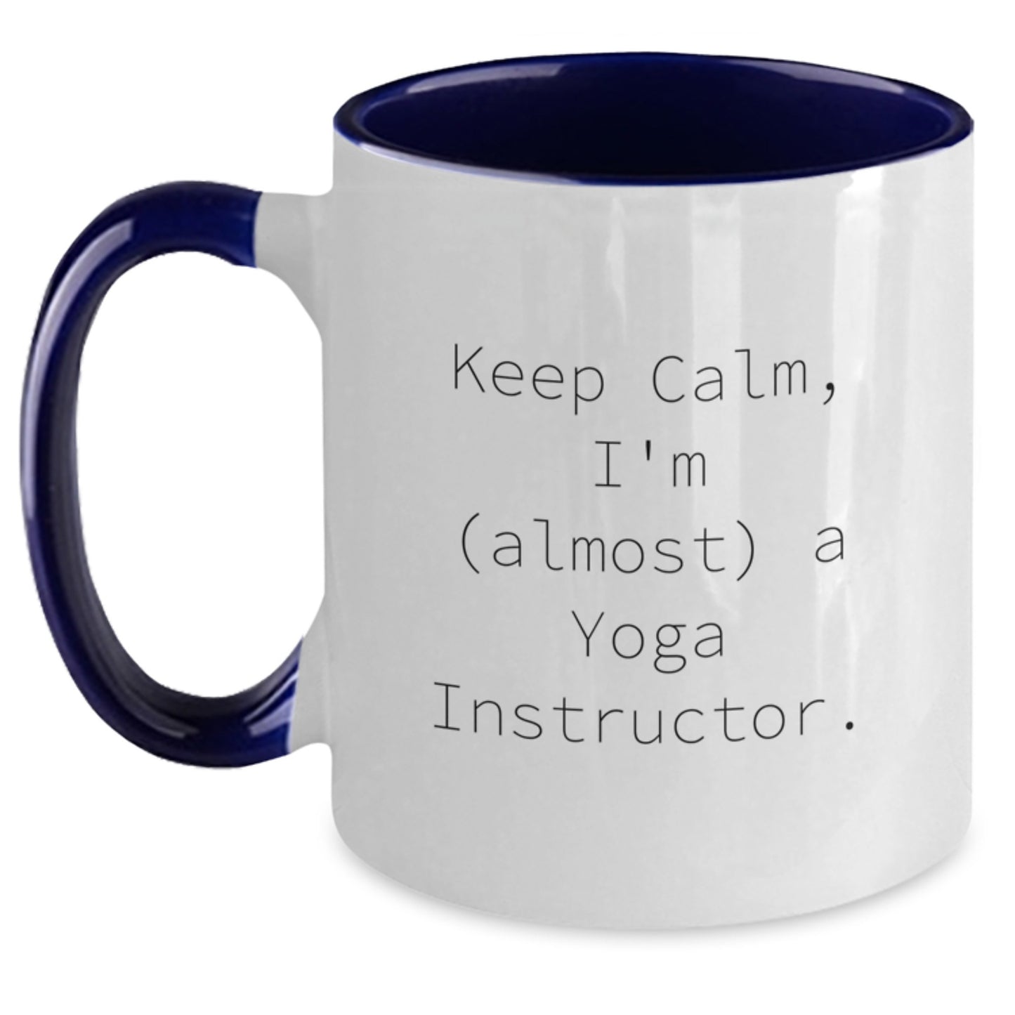 Funny Yoga Instructor Gifts from Friends or Coworkers - Keep Calm I'm almost a Yoga Instructor Two Tone Coffee Mug Valentine's Unique Gifts for Yoga Instructor - Main