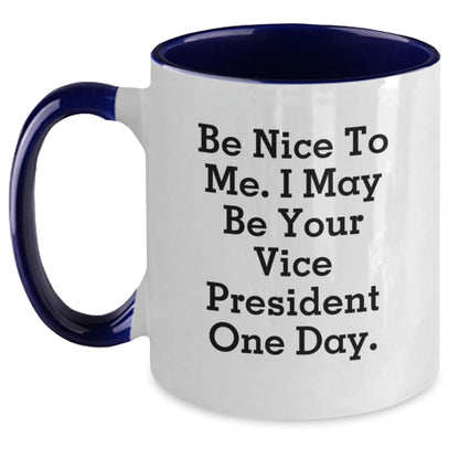 Funny Vice President Gifts for Men Friends Coworkers Family - Two Tone Coffee Mug with Be Nice To Me Quote - Main