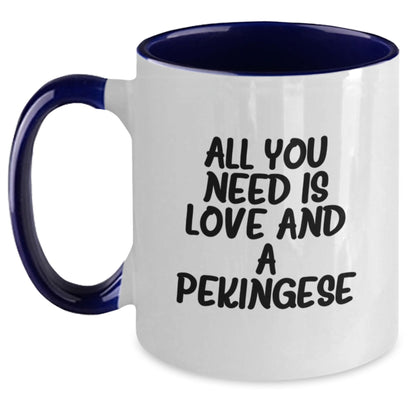 All You Need Is Love And A Pekingese Funny Two Tone Coffee Mug Gifts from Men to Friends, Graduation Unique Gifts for Pekingese Dog Lovers - Main