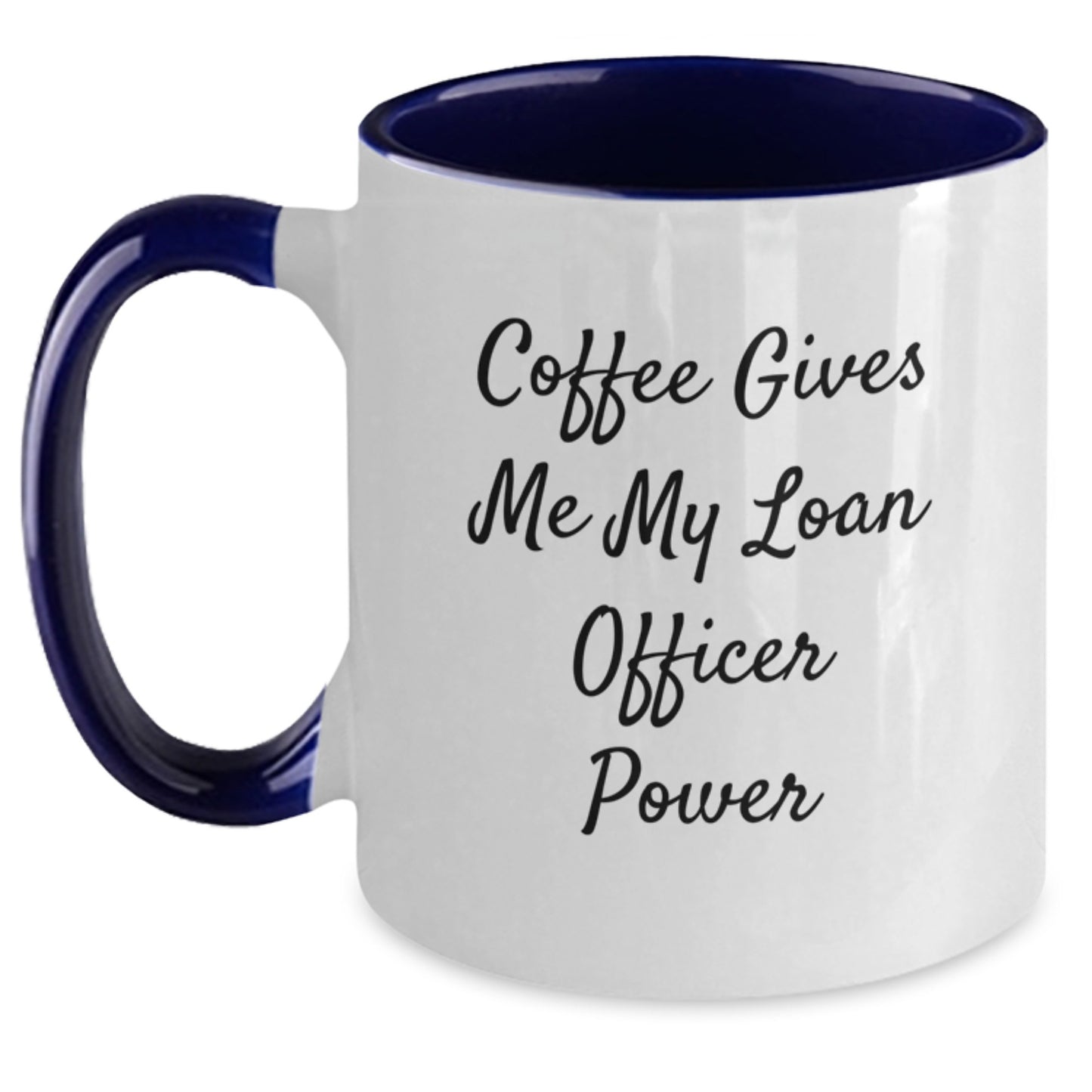 Funny Loan Officer Gifts for Him or Her - Coffee Gives Me My Power - Two Tone Black and White, Red and White, Navy and White, Pink and White Mugs for Graduation - Main