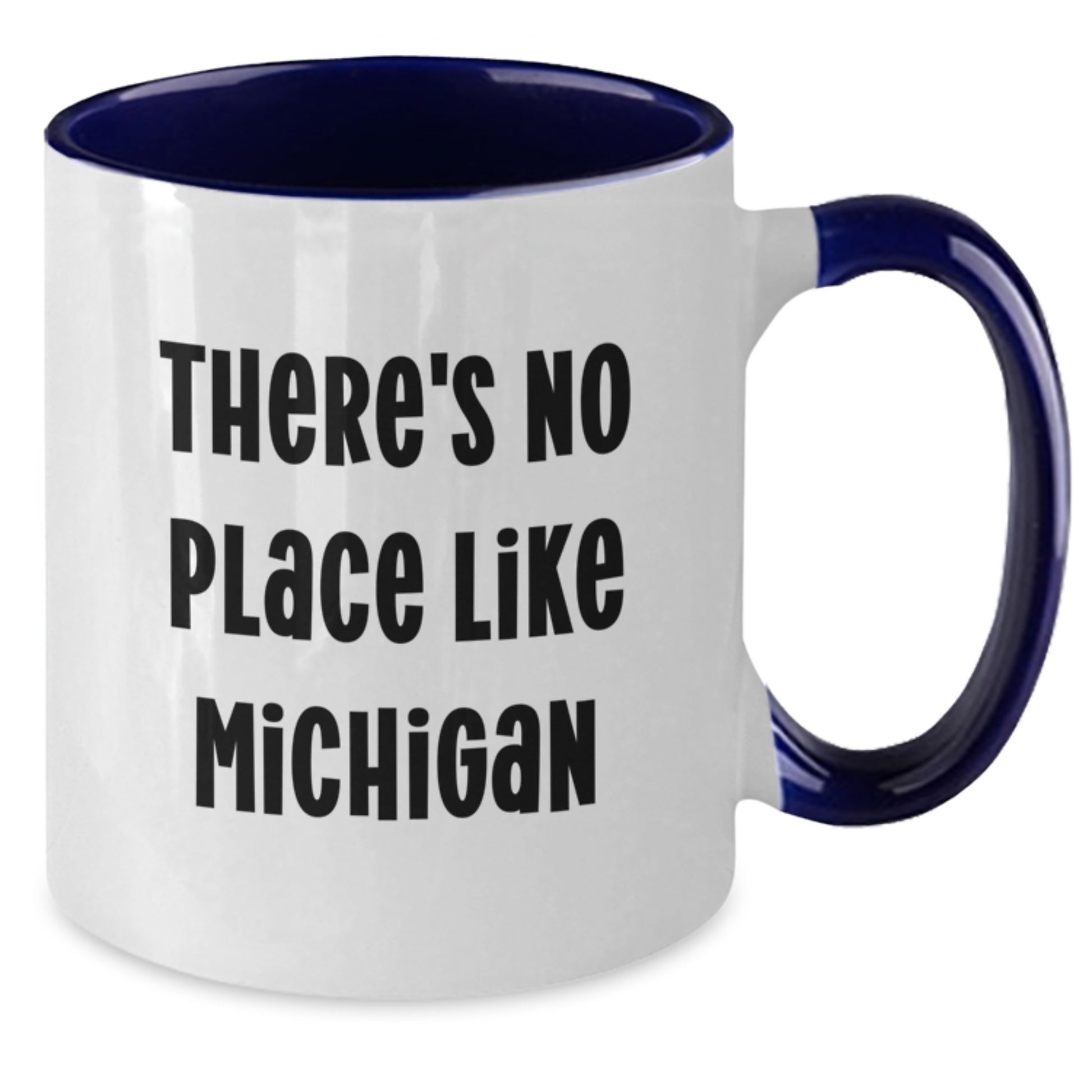 Funny Michigan Gifts from Friends and Family - Two Tone Coffee Mug - There's No Place Like Michigan, Michigan Lover Gifts for Valentine's - Additional