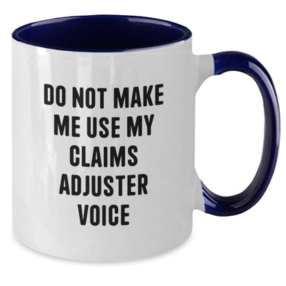 Funny Claims Adjuster Gifts for Him - Do Not Make Me Use My 'Claims Adjuster Voice' Two Tone Coffee Mug, Gifts from Friends for Christmas Unique Presents - Additional