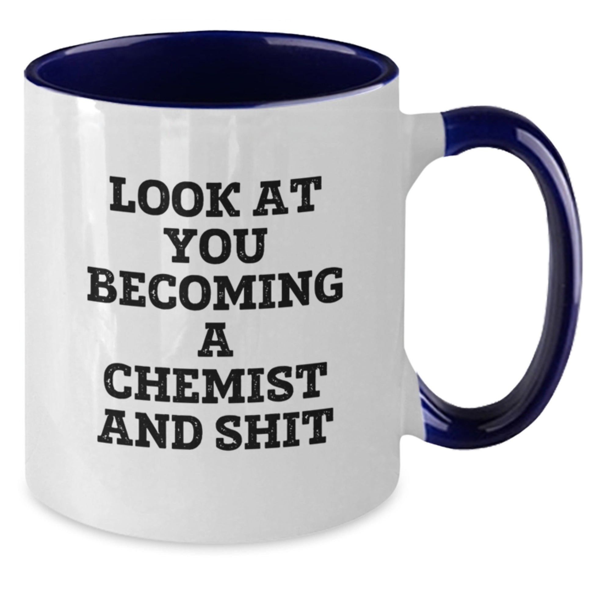 Funny Chemist Gifts for Birthday - Two Tone Coffee Mug with 'Look At You Becoming A Chemist And Shit' Quote, Gifts from Family to Chemist, Unique Birthday Unique Gifts for Him or Her - Additional