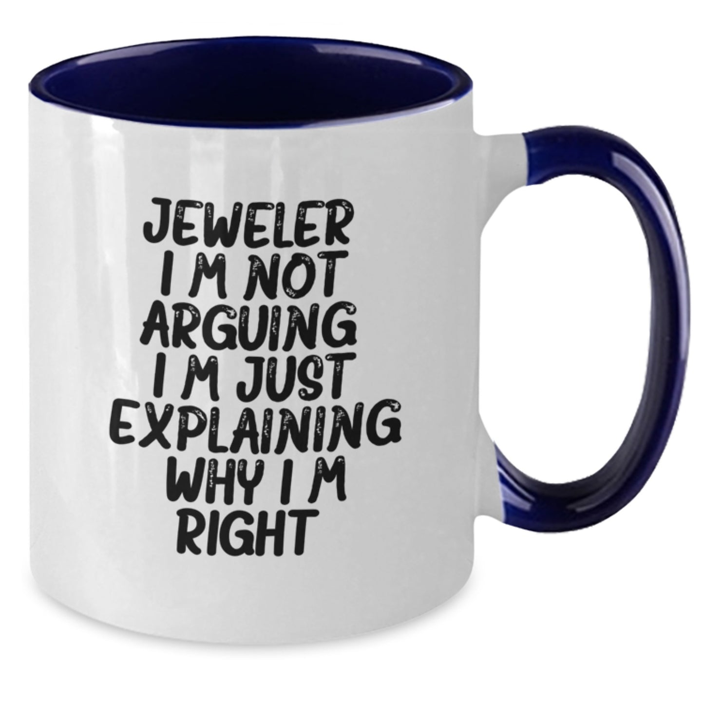 Funny Gifts from Friends for Jeweler Two Tone Coffee Mugs with I'm Not Arguing I'm Just Explaining Why I'm Right Quote, Unique Christmas Unique Gift Ideas for Men - Additional