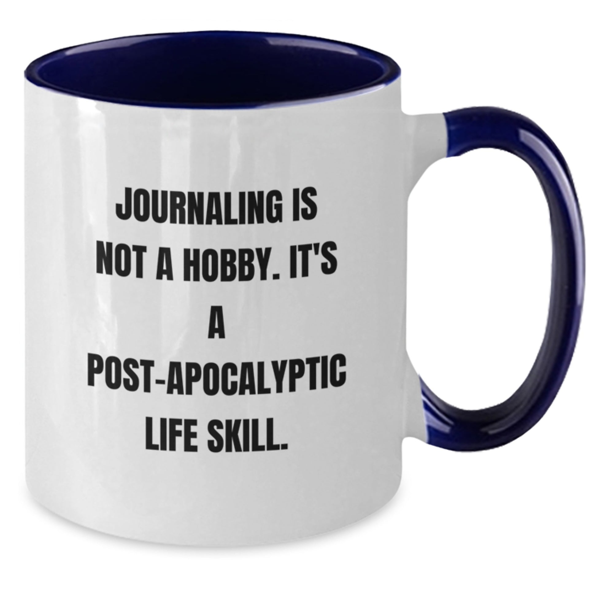 Funny Journaling Gifts for Him from Friends on Valentine's - 2 Tone Coffee Mug with Journaling Is Not A Hobby. It's A Post-apocalyptic Life Skill. - Additional