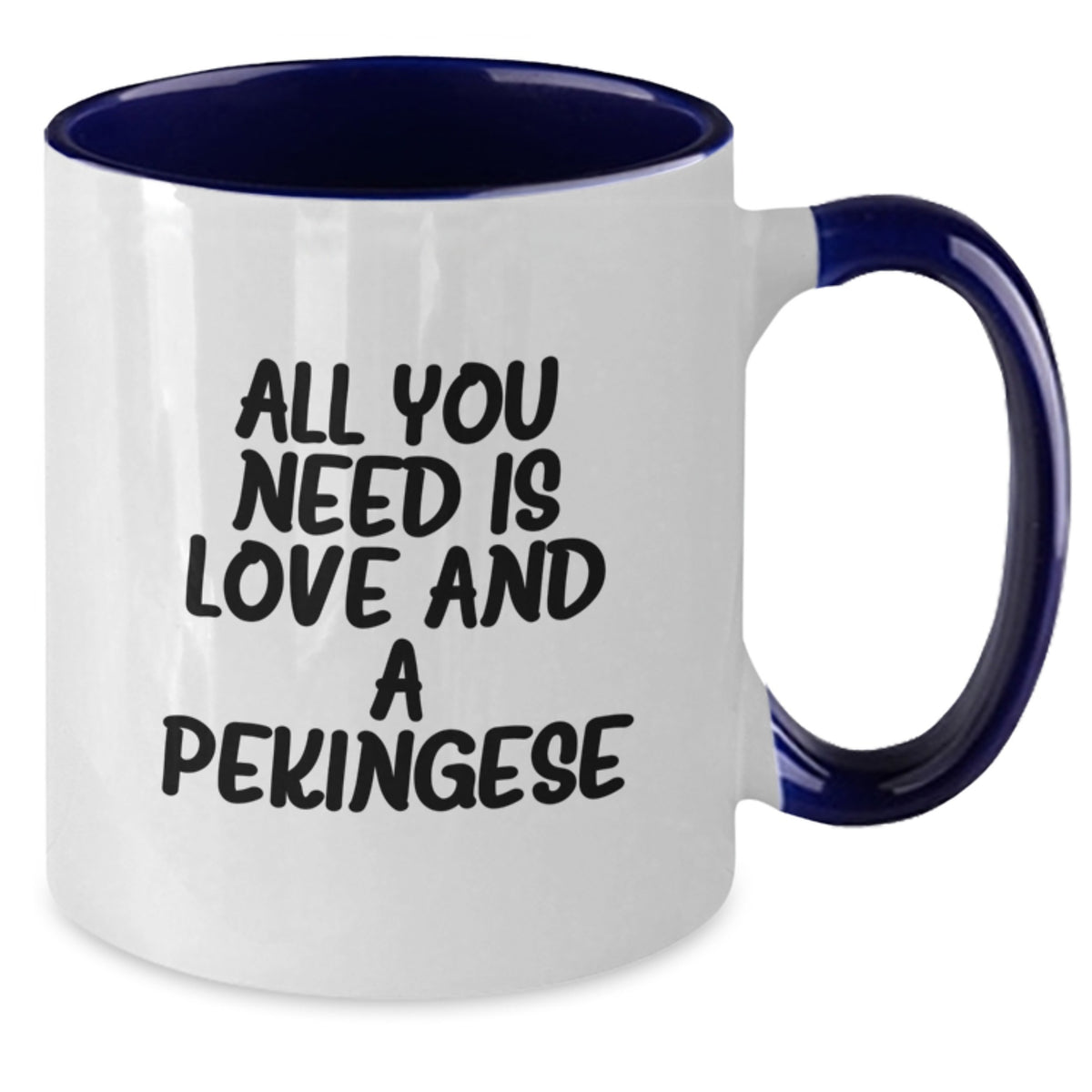 All You Need Is Love And A Pekingese Funny Two Tone Coffee Mug Gifts from Men to Friends, Graduation Unique Gifts for Pekingese Dog Lovers - Additional