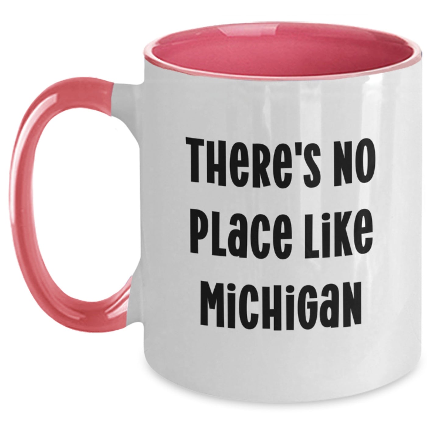 Funny Michigan Gifts from Friends and Family - Two Tone Coffee Mug - There's No Place Like Michigan, Michigan Lover Gifts for Valentine's - Main