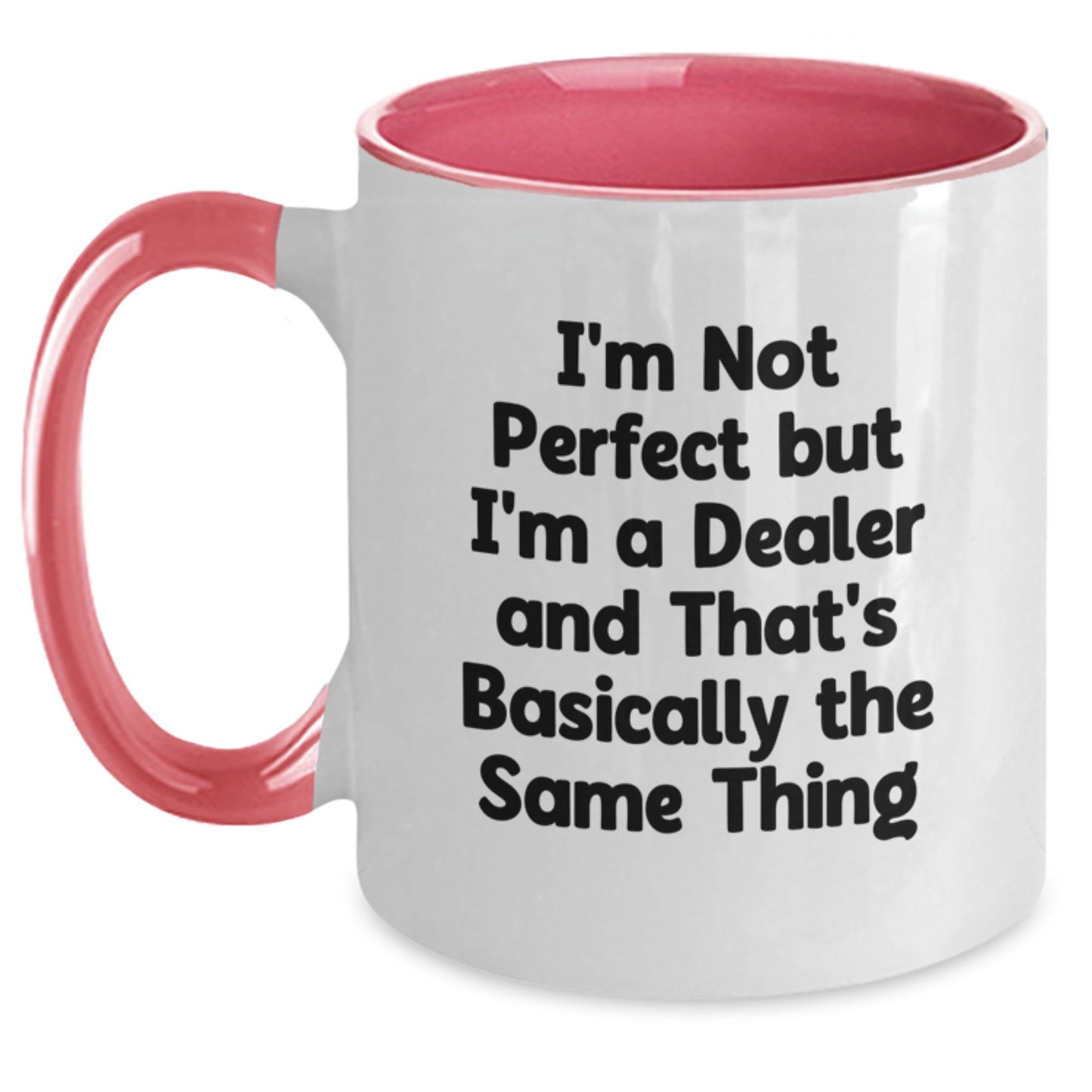 Funny Birthday Unique Gift Ideas for Dealers - Two Tone Coffee Mug, I'm Not Perfect But I'm A Dealer - Main