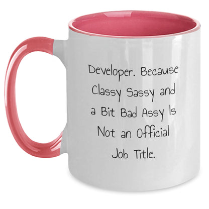Funny Developer Gifts from Friends - Two Tone Coffee Mugs for Men and Women - Developer, Because Classy Sassy And A Bit Fearlessy Is Not An Official Job Title. - Main