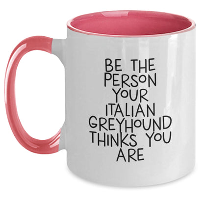 Funny Italian Greyhound Dog Gifts from Men to Friends on Birthday Unique Two Tone Coffee Mugs, Be The Person Your Italian Greyhound Thinks You Are - Main