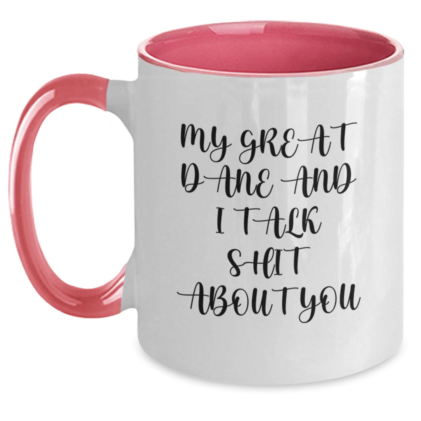 Great Dane Dog Lover Gifts from Friends, Fun Funny Two Tone Coffee Mug for Graduation, 'My Great Dane And I Talk Shit About You' Quote - Main
