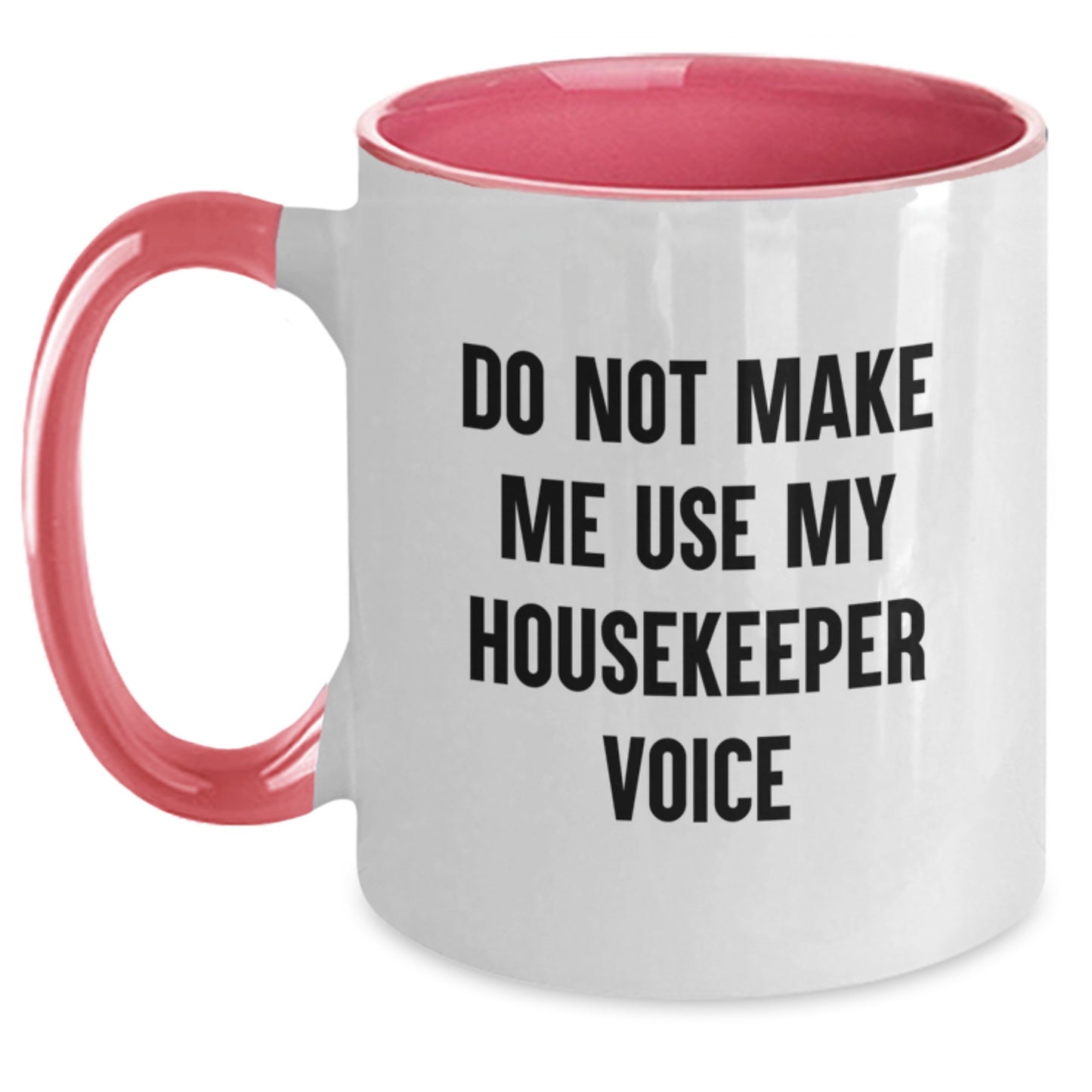 Funny Housekeeper Gifts from Men to Housekeeper Friends on Birthday Unique Gifts Two Tone Coffee Mug Do Not Make Me Use My Housekeeper Voice - Main