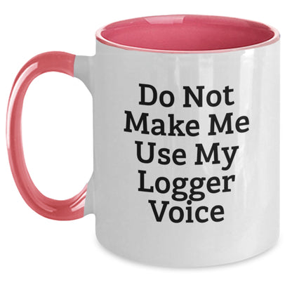 Funny Logger Gifts from Friends and Family - Do Not Make Me Use My Logger Voice Two Tone Coffee Mug - Christmas Unique Gift for Logger Lovers - Main