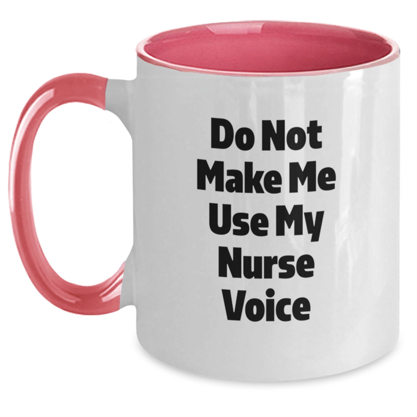 Nurse Gifts from Friends - Do Not Make Me Use My Nurse Voice Funny Two Tone Coffee Mug for Graduation - Main