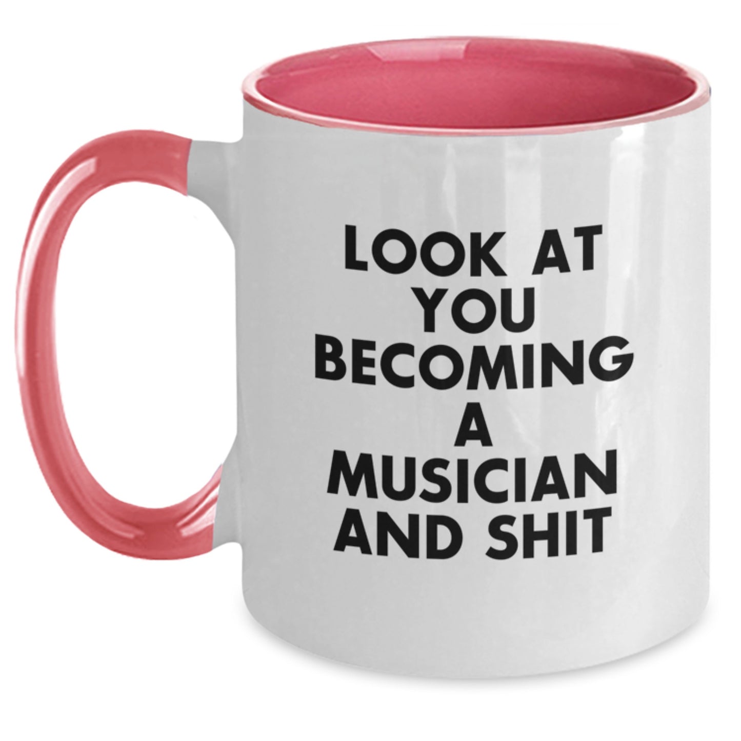 Funny Musician Gifts from Friends to Family - 'Look At You Becoming A Musician And Shit' Two Tone Coffee Mug for Graduation - Main