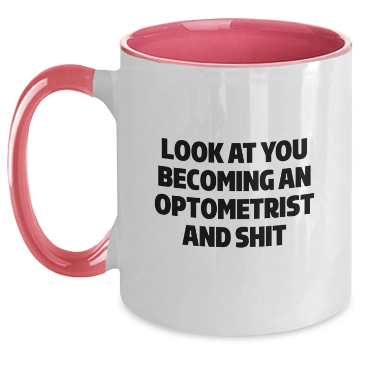 Optometrist Gifts for Him or Her - Funny Two Tone Coffee Mug - 'Look At You Becoming An Optometrist And Shit' Christmas Unique Gifts from Friends to Family - Main