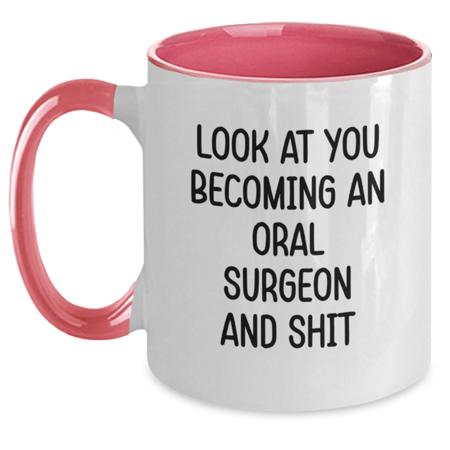 Funny Oral Surgeon Gifts from Friends Unique Christmas Memorable Presents for Him - Two Tone Coffee Mug with 'Look At You Becoming An Oral Surgeon And Shit' - Main