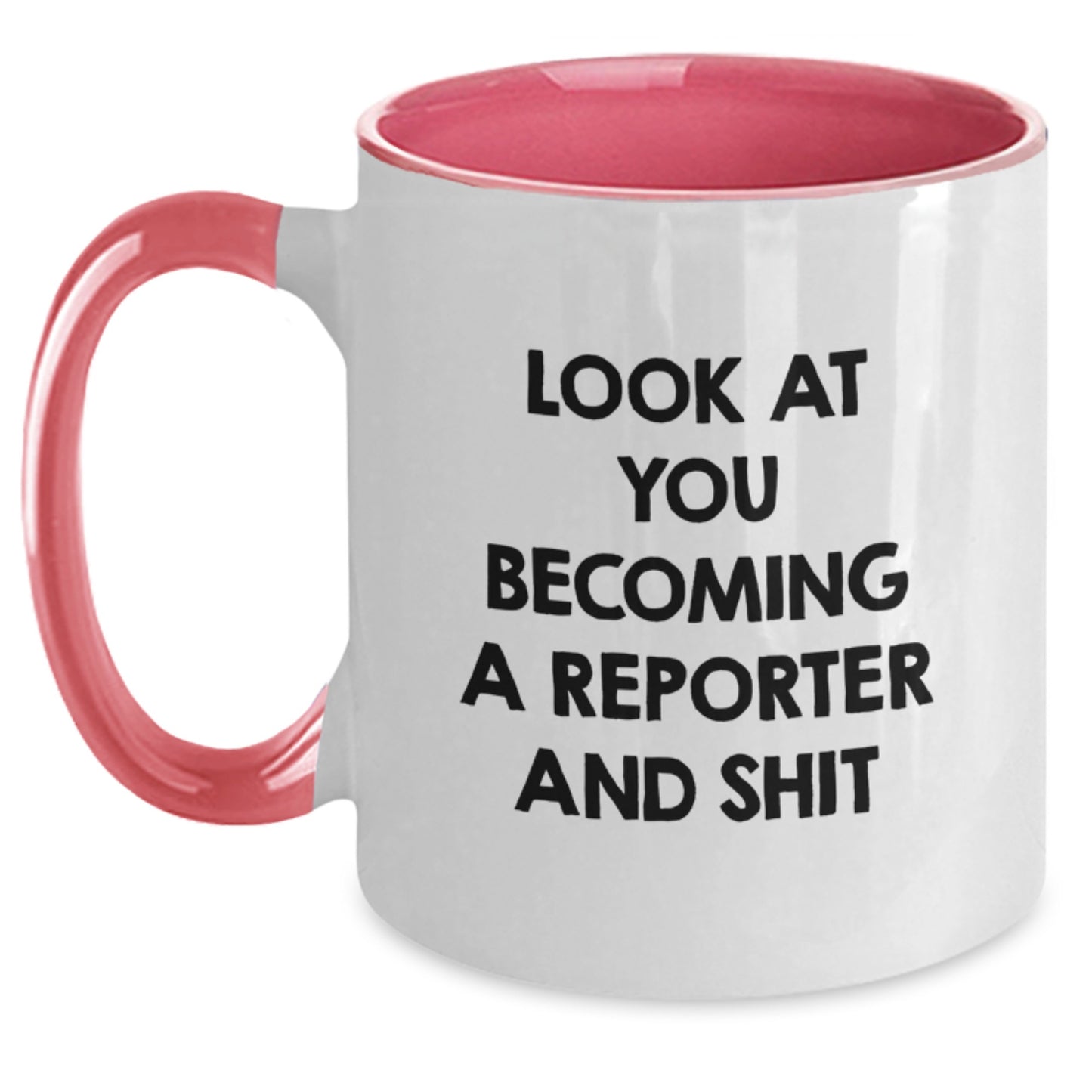 Funny Reporter Gifts from Friends for Men, Two Tone Coffee Mug with 'Look At You Becoming A Reporter And Shit' Quote, Christmas Unique Gifts for Reporter Enthusiasts - Main
