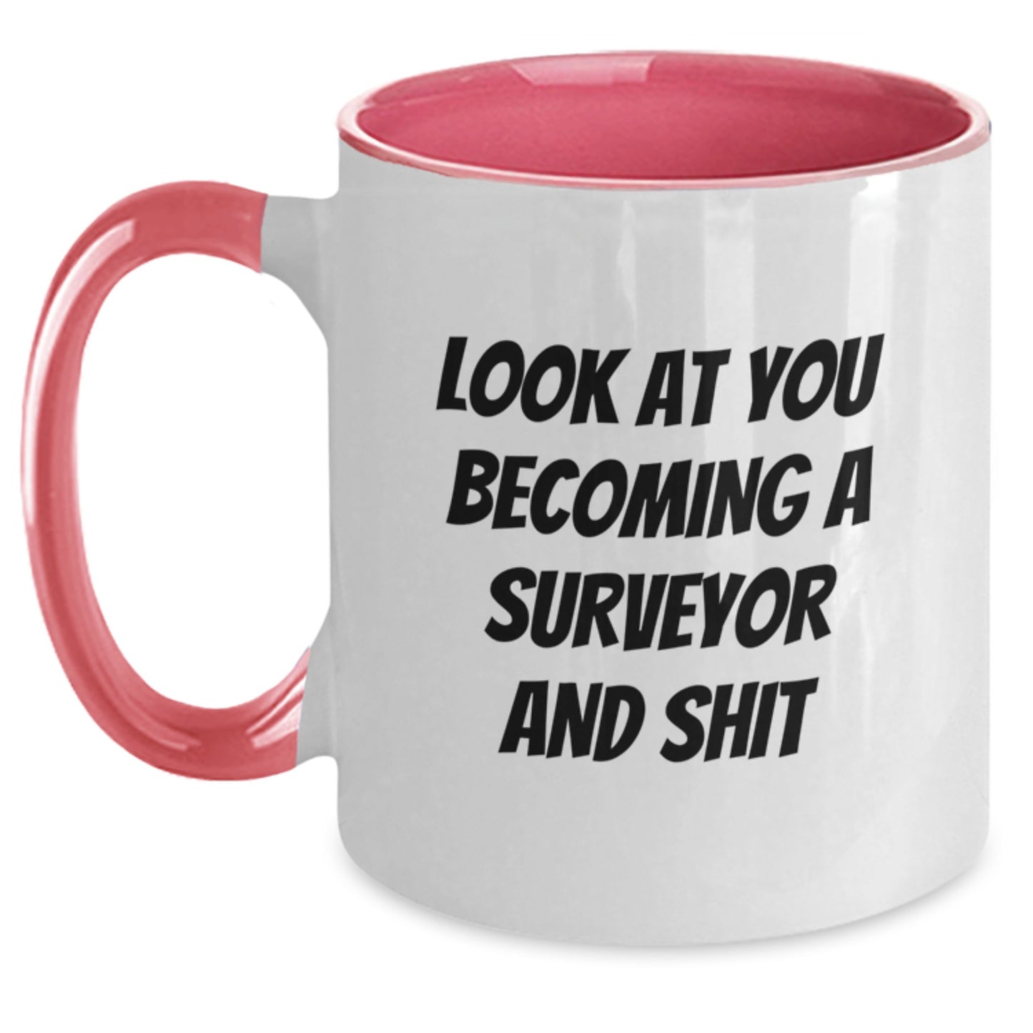 Funny Surveyor Gifts from Friends and Family - 'Look At You Becoming A Surveyor And Shit' Two Tone Coffee Mug for Men, Surveyor Birthday Unique Gifts - Main