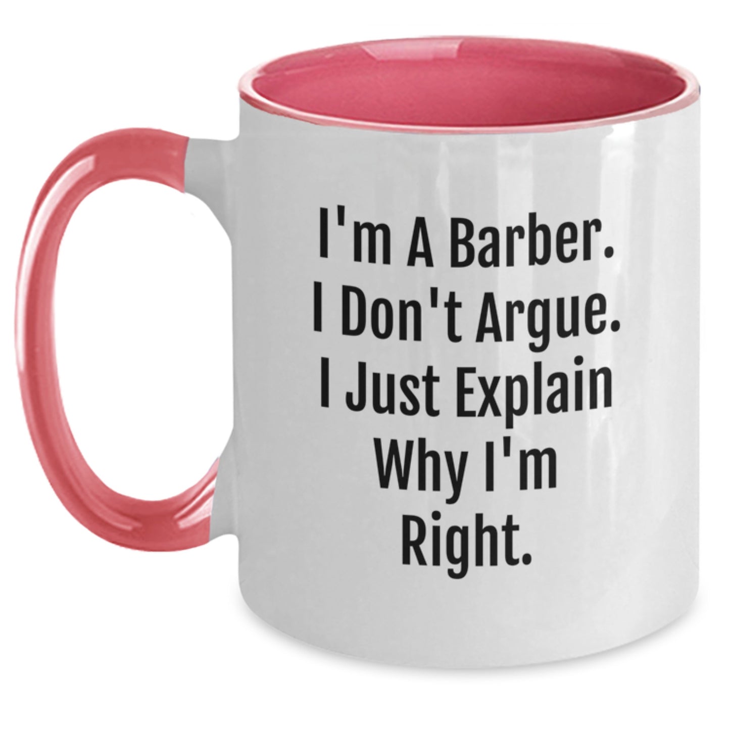 Funny Barber Gifts for Men from Friends - 'I'm A Barber. I Don't Argue. I Just Explain Why I'm Right.' Two Tone Coffee Mug, Birthday Unique Presents - Main