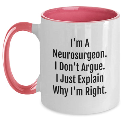 Funny Neurosurgeon Gifts from Friends, Gifts for Neurosurgeon - Two Tone Coffee Mug, I'm A Neurosurgeon. I Don't Argue. I Just Explain Why I'm Right. Christmas Unique - Main