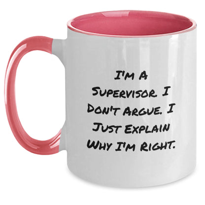 Supervisor Humor Gifts from Friends - I'm A Supervisor. I Don't Argue. I Just Explain Why I'm Right. Two Tone Coffee Mug for Birthday - Main