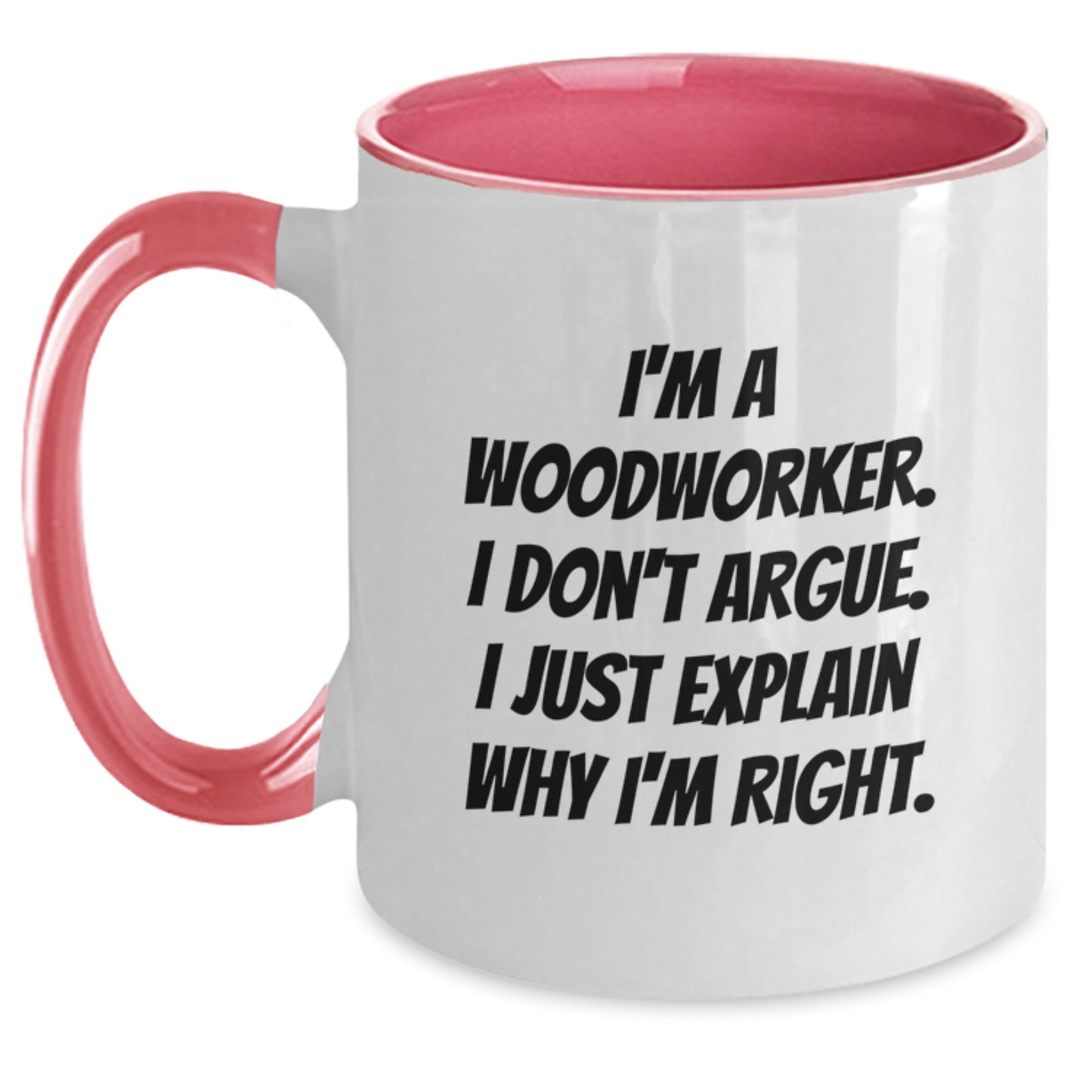 Woodworker Humor Two Tone Coffee Mug, Funny Gift from Friends for Birthday, 'I'm Right' Quote - Main