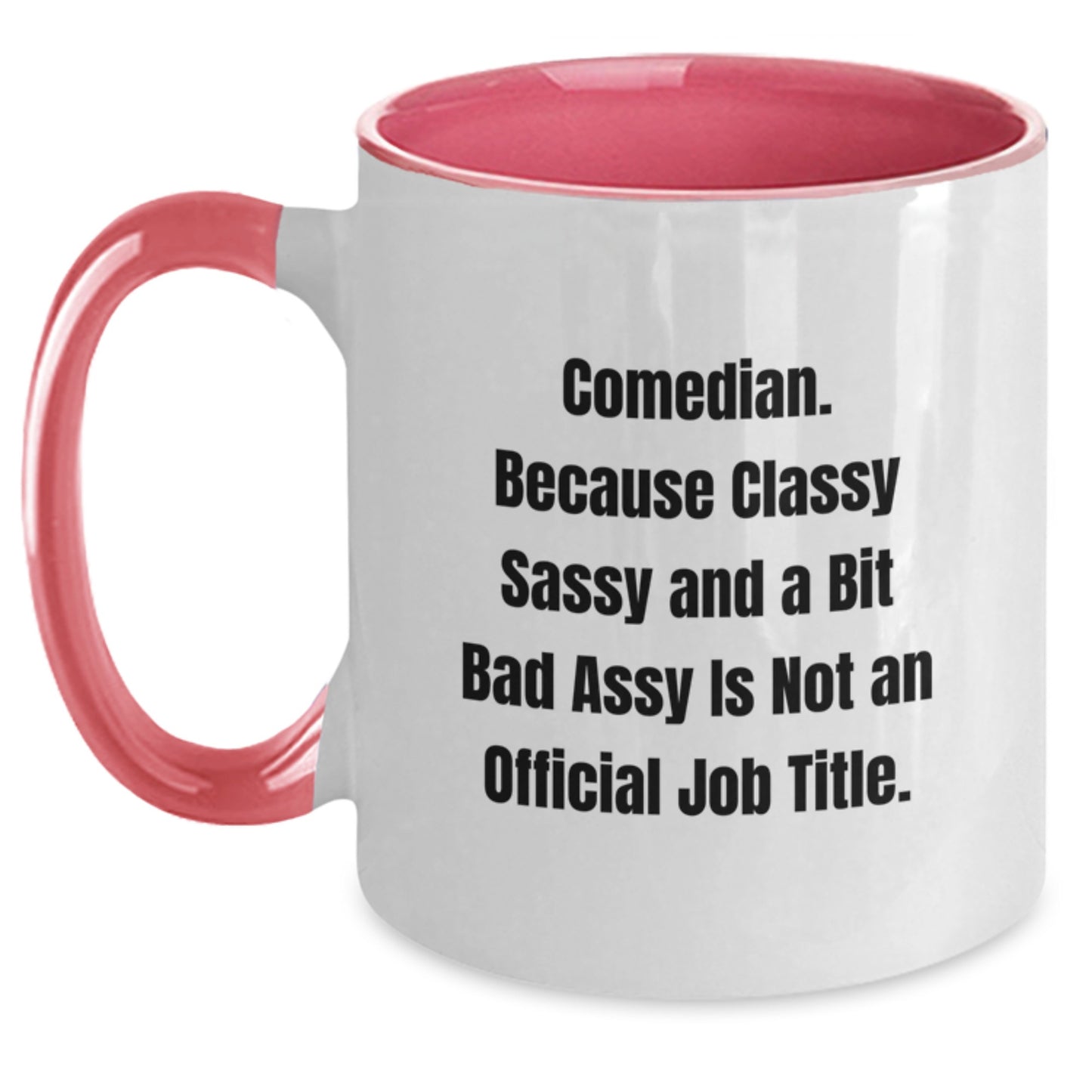 Comedian Gifts from Friends, Comedian Birthday Unique Mugs, Two Tone Funny Quote, 'Comedian. Because Classy Sassy And A Bit Fearlessy Is Not An Official Job Title.' - Main