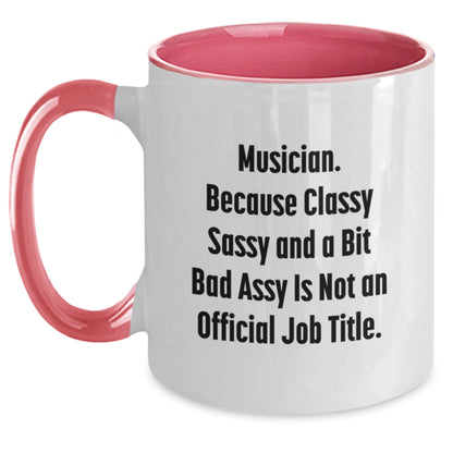 Funny Musician Gifts for Friends and Family - Two Tone Coffee Mugs with 'Musician. Because Classy Sassy And A Bit Fearlessy Is Not An Official Job Title.' Quote, Gifts from Women, Gifts for Musician - Main