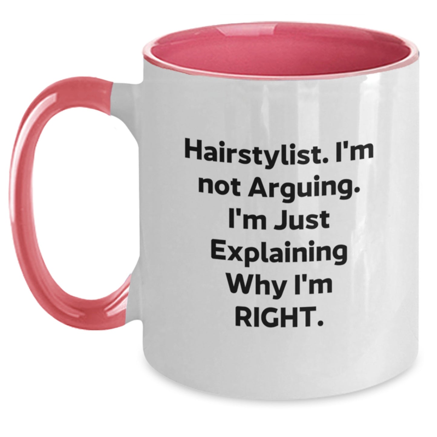 Funny Hairstylist Gifts from Men for Friends, Unique Two Tone Coffee Mugs with Hairstylist I'm Not Arguing. I'm Just Explaining Why I'm Right. for Christmas - Main