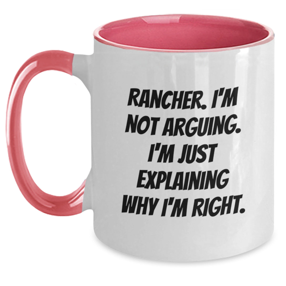 Rancher Humor Two Tone Coffee Mugs, Funny Rancher Gifts from Friends, Birthday Unique Presents for Rancher, I'm Not Arguing Mugs - Main