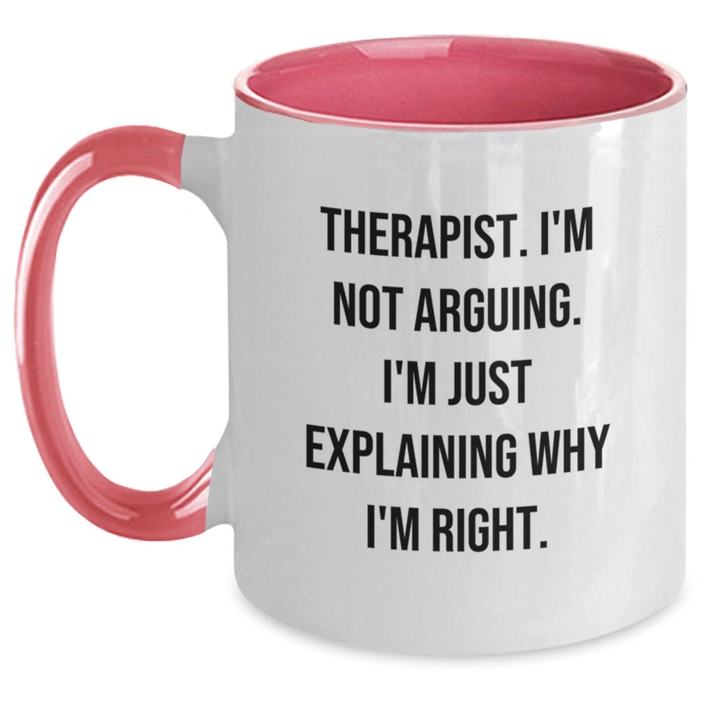 Funny Quotes for Therapists, 'I'm Not Arguing I'm Just Explaining Why I'm Right' Christmas Unique Gifts for Therapist Friends, Two Tone Ceramic Coffee Mug - Main