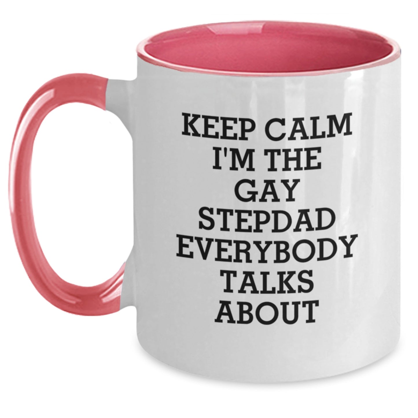Funny Stepdad Two Tone Coffee Mugs Gifts from Men to Stepdad, Christmas Unique Gifts for Him, 'Keep Calm I'm The Gay Stepdad Everybody Talks About' - Main