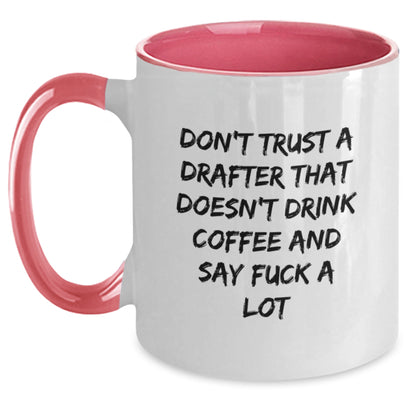 Funny Drafter Gifts from Friends, Unique Two Tone Coffee Mug for Christmas, Don't Trust A Drafter That Doesn't Drink Coffee And Say F--king A Lot - Main
