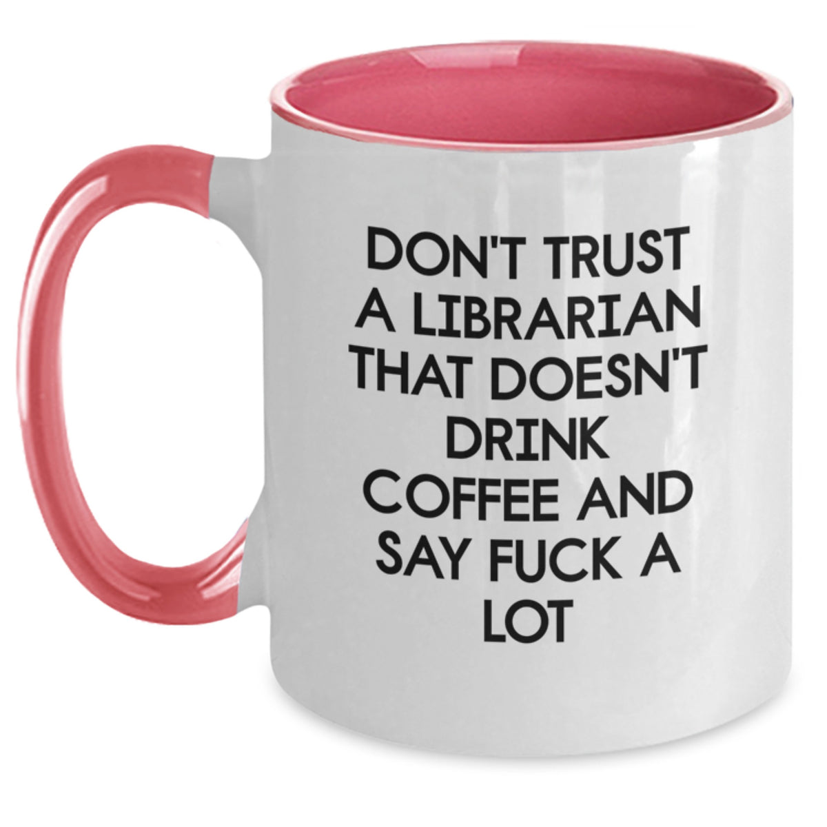 Funny Librarian Gifts from Men, Women, Friends to Librarian Men, Women, Friends on Christmas Unique Gifts - Don't Trust A Librarian That Doesn't Drink Coffee And Say F--k A Lot Two Tone Coffee Mug - Main