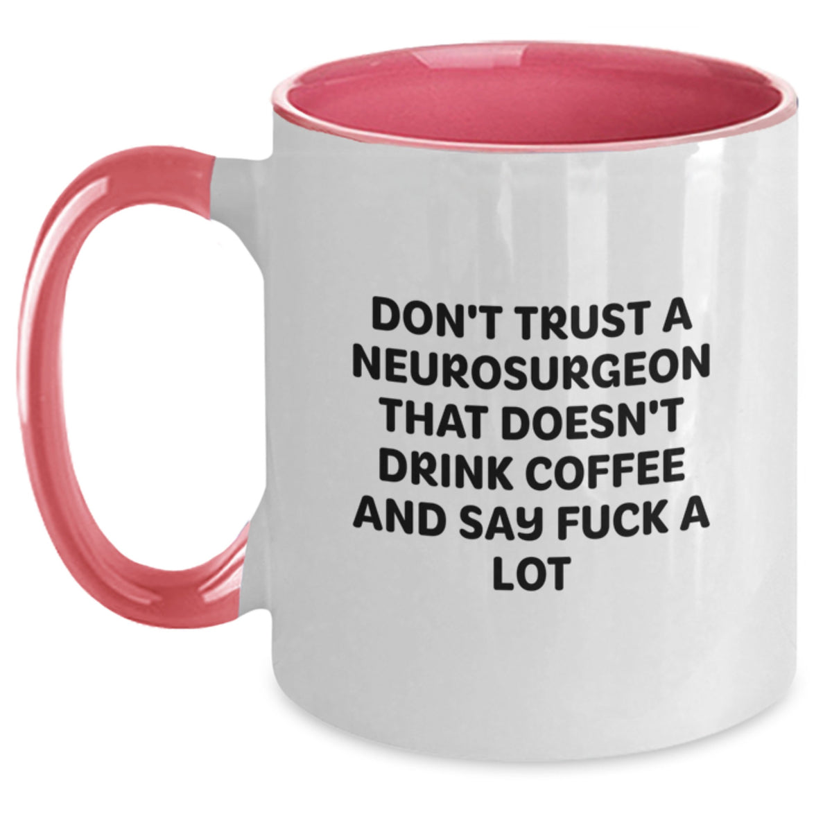 Funny Gifts for Neurosurgeons, Funny Neurosurgeon Coffee Mug, Unique Christmas Unique Gifts from Friends and Family for Neurosurgeons Who Say F--k A Lot - Main