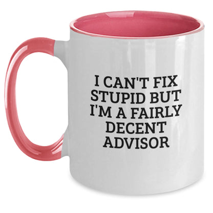 Funny Advisor Gifts from Friends, Birthday Unique Gifts for Advisor, Two Tone Coffee Mug with I Can't Fix Stupid But I'm A Fairly Decent Advisor Quote - Main