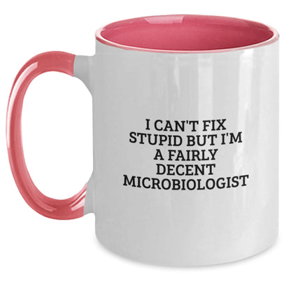 Funny Microbiologist Gifts for Mom - Two Tone Coffee Mug, I Can't Fix Stupid But I'm A Fairly Decent Microbiologist - Main