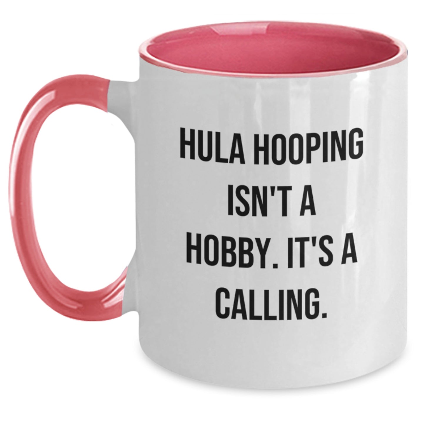 Hula Hooping Enthusiast Gifts from Friends for Birthday - 'Hula Hooping Isn't A Hobby. It's A Calling.' Two Tone Coffee Mug - Main