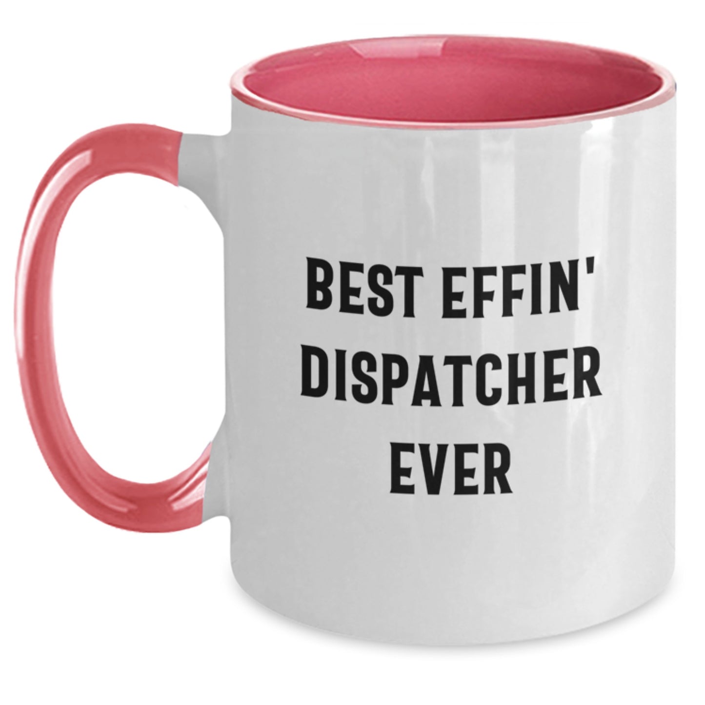 Funny Dispatcher Gifts from Friends for Dispatcher Birthday Unique Two Tone Coffee Mug Best Effin' Dispatcher Ever - Main
