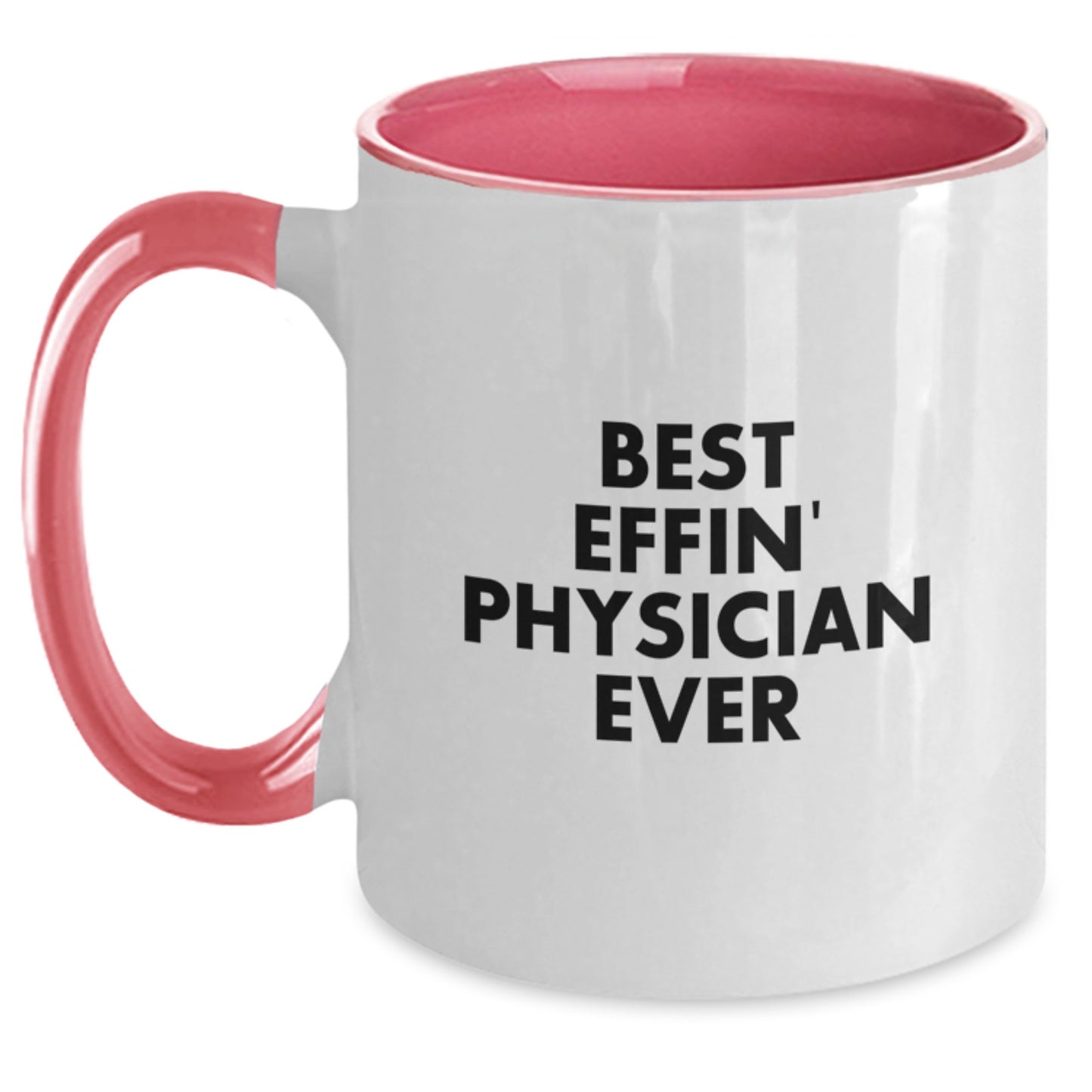 Gifts from the Heart, Funny Quotes for Physicians, Best Effin' Physician Ever Two Tone Coffee Mug for Mother's Day Unique Gift - Main