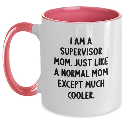 Funny Supervisor Mom Gifts - Two Tone Coffee Mug for Birthday - 'I Am A Supervisor Mom. Just Like A Normal Mom Except Much Cooler.' From Mom to Supervisor - Main